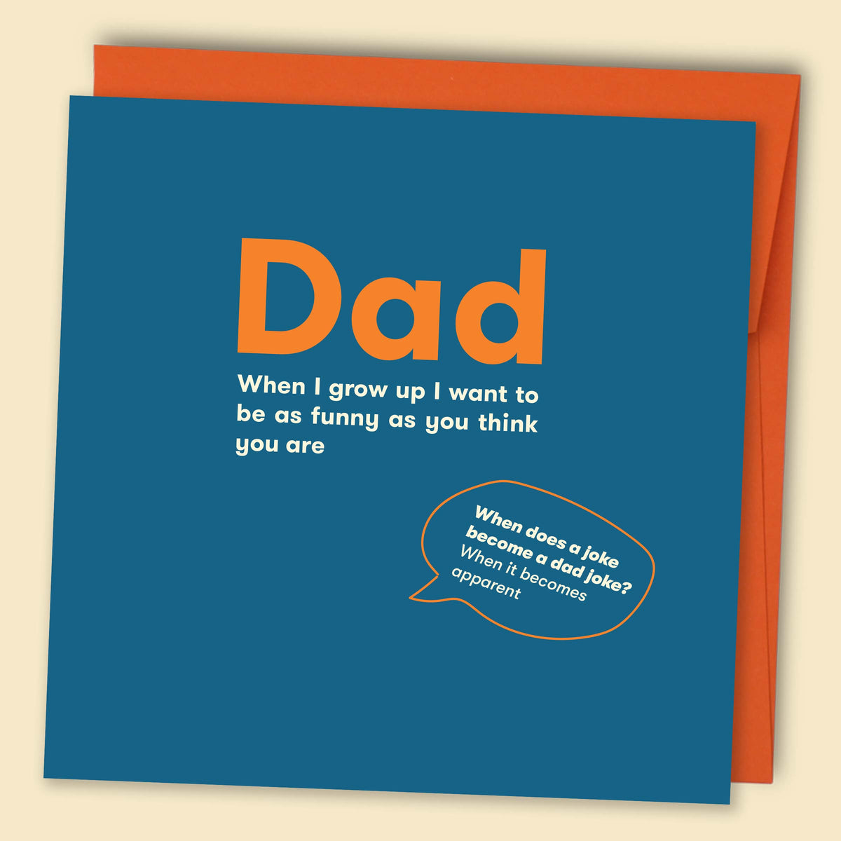 Dad, When I Grow Up I Want To Be As Funny As You Think You Are — Australian-made greeting card by Papernest