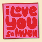 Card with 'I Love You So Much' text in red finished with holographic foil on a pink background. Australian-made greeting card by Papernest