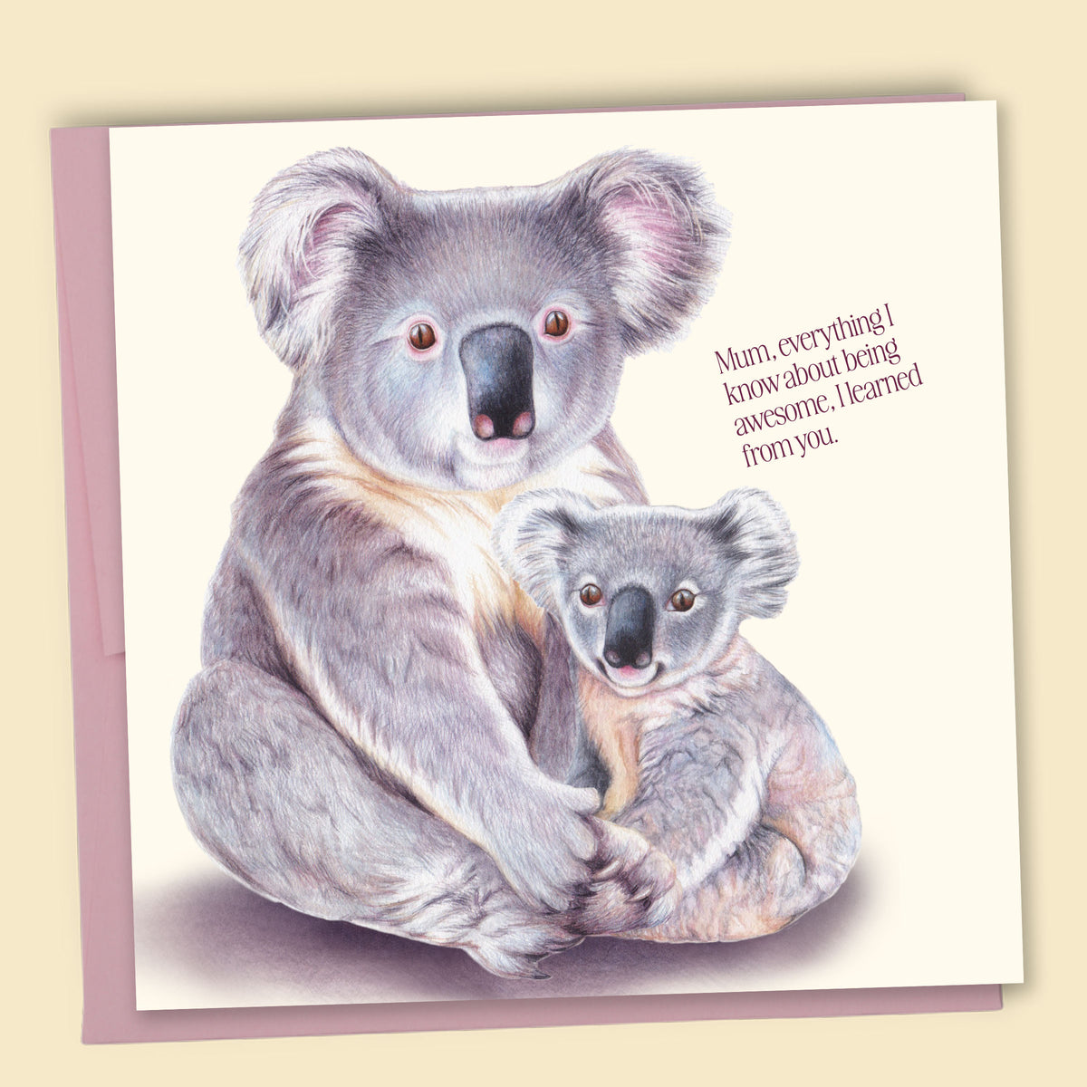 Greeting card with illustration of two koalas with "Mum, everything I know about being awesome, I learned from you." text on a beige background