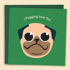 Greeting card with an illustration of a smiling pug on a green background, with the text 'I PUGGING LOVE YOU' — Australian-made greeting card by Papernest